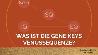 Was ist die Gene Keys Venussequenz?