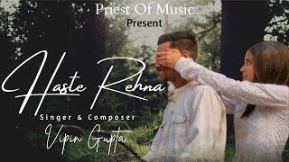 Haste Rehna ||Priest Of Music ||Original Track || Vipin Ft. Sakshi