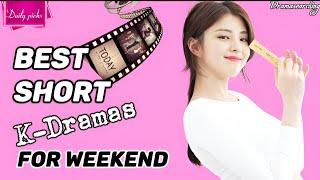 TOP 10 BEST SHORT KOREANDRAMAS FOR THE WEEKEND