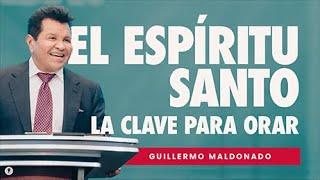 ¿Cómo Nos Ayuda El Espíritu Santo Cuando Oramos? | Guillermo Maldonado | Prédica Completa