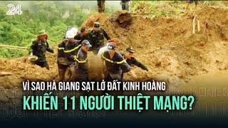 Vì sao Hà Giang sạt lở đất kinh hoàng khiến 11 người thiệt mạng? | VTV24