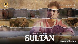 Ladke Ko Mila Daroga Ji Se Offer | Sultan | Episode - 04 | Ullu Originals | Subscribe Ullu App