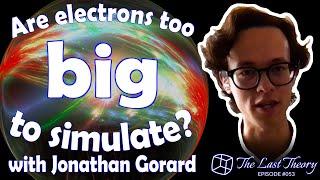 Are electrons too big to simulate? with Jonathan Gorard