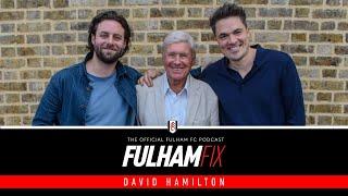 Fulham Fix Podcast Episode 27 | David Hamilton