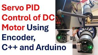 Servo PID Control of DC Motors Using Encoders, C++, and Arduino - Complete Tutorial