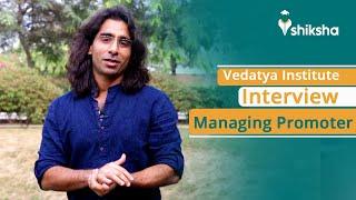 Vedatya Institute - Interview with Managing Promoter