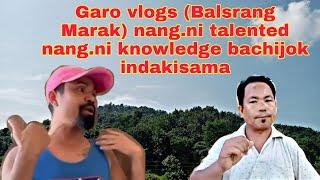 Garo vlogs (Balsrang Marak) nang.ni talented nang.ni knowledge bachijok indakisama?#stanlyagitoktv.