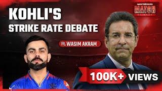 Wasim Akram On Virat Kohli Strike Rate Debate | RCB | Team India