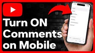 How To Turn On Comments On YouTube Mobile