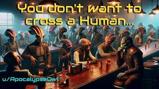 You don't want to cross a Human... | HFY | One SHot