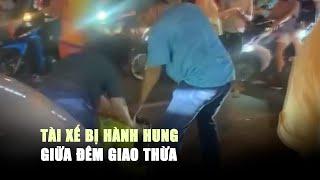 Tài xế công nghệ bị hành hung gục ngã, náo loạn đêm giao thừa quận 1