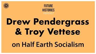 Future Histories S02E18 Troy Vettese and Drew Pendergrass