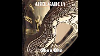 Abel Garcia - Chau Che