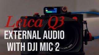 Leica Q3 28mm External Audio With DJI Mic2