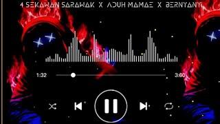 4 Sekawan Sarawak  X  Aduh Mamae  X  Bernyanyi (new remix 2023)