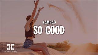 KAMRAD - So Good (Lyrics)