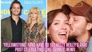 'Yellowstone' Fans Have to See Kelly Reilly's Rare Post Celebrating Luke Grimes' News