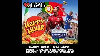 99Vidas 626 - Happy Hour: Viajando para Itália/Portugal, sotaques, NFL Brasil, esportes mais prat...