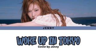 JENNY - "WOKE UP IN TOKYO" COVER  [OG BY BABYMONS7ERS]