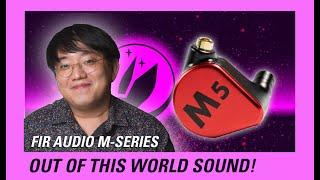 Out of this World Sound: A Dive into FiR Audio's M5, M Series Comparison