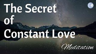 Meditation on the Secret of Constant Love | Guided Bible Meditation | Encountering Peace