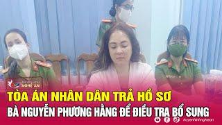 Tòa án nhân dân trả hồ sơ vụ bà Nguyễn Phương Hằng để điều tra bổ sung