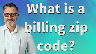 What is a billing zip code?