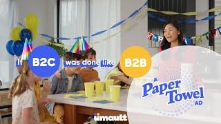 If B2C Was Done Like B2B: A Paper Towel Ad