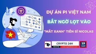 [Crypto 24h] - Dự Án Pi Việt Nam Bất Ngờ Lọt Vào "Mắt Xanh" Tiến sĩ Nicolas