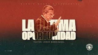 La última oportunidad-Pastor Jorge Mendizabal 11/10/2024 Am