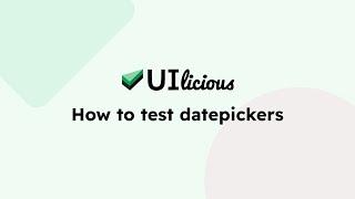 How to test datepickers | UIlicious Test Automation Tutorials