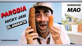 El Amante Nicky Jam ( PARODIA )  BORRACHO MAO @melvincomedia762