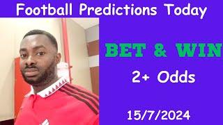 Football Predictions Today 15/7/2024 |  Football Betting Strategies | Daily Football Tips