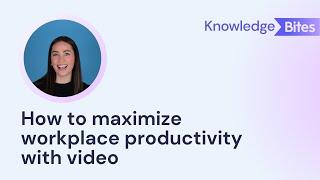 How to maximize workplace productivity with video