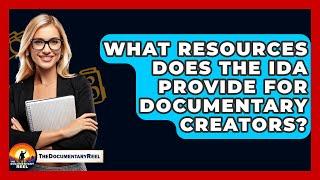 What Resources Does the IDA Provide for Documentary Creators? - The Documentary Reel