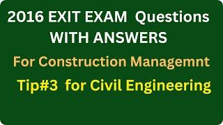 2016 EXIT EXAM   Questions with Answers Tip #3 Construction Management for  Civil Engineering