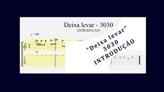 Deixa levar - 3030 (Introdução - PART & TAB)