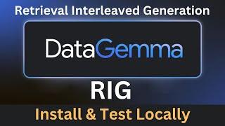 DataGemma RIG 27B - Retrieval Interleaved Generation - Local Installation