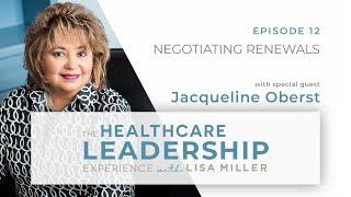 Negotiating Renewals | Ep.12 | The Healthcare Leadership Experience with Lisa Miller