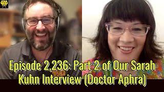 Episode 2,236: Part 2 of Our Sarah Kuhn Interview (Doctor Aphra) | Star Wars 7x7