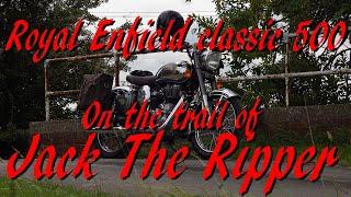 Royal Enfield Classic 500, On the trail of JACK the RIPPER! A Mystery solved!