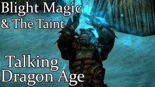 Talking Dragon Age: Blight Magic & The Taint (Fan Theories)