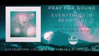 Pray For Sound - "Anything Can Be"