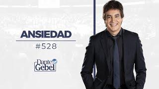 Dante Gebel #528 | Ansiedad