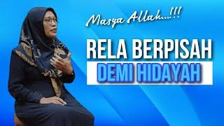 MUALAFAH INI RELA BERPISAH DENGAN SUAMI DEMI HIDAYAH ISLAM