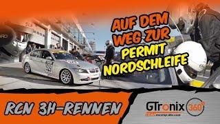 Auf dem Weg zur Nordschleifen Permit| RCN 8 | GTronix360° Team mcchip-dkr