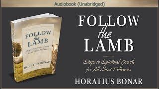 Follow the Lamb | Horatius Bonar | Christian Audiobook