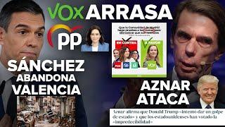 ¡VOX ARRASA AL PP DE AYUSO, SÁNCHEZ ABANDONA A LOS VALENCIANOS Y AZNAR MIENTE SOBRE TRUMP!