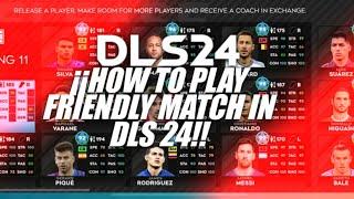  HOW TO PLAY FRIENDLY MATCH IN DLS 2024