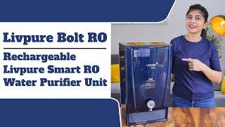 Rechargeable Livpure Smart RO Water Purifier Unit | Livpure Bolt RO